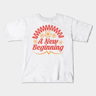 A New Beginning Kids T-Shirt